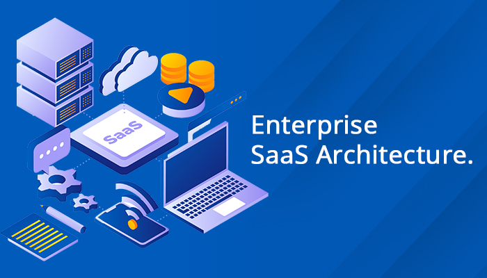 What Is an Enterprise SaaS Architecture?