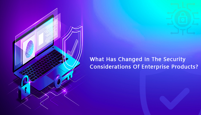 Security Considerations Of Enterprise Products